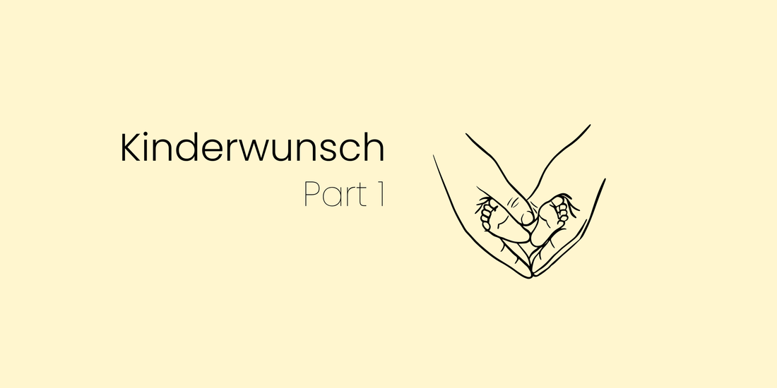 Kinderwunsch Part 1